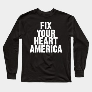 Fix Your Heart America Long Sleeve T-Shirt